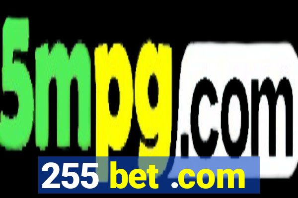 255 bet .com